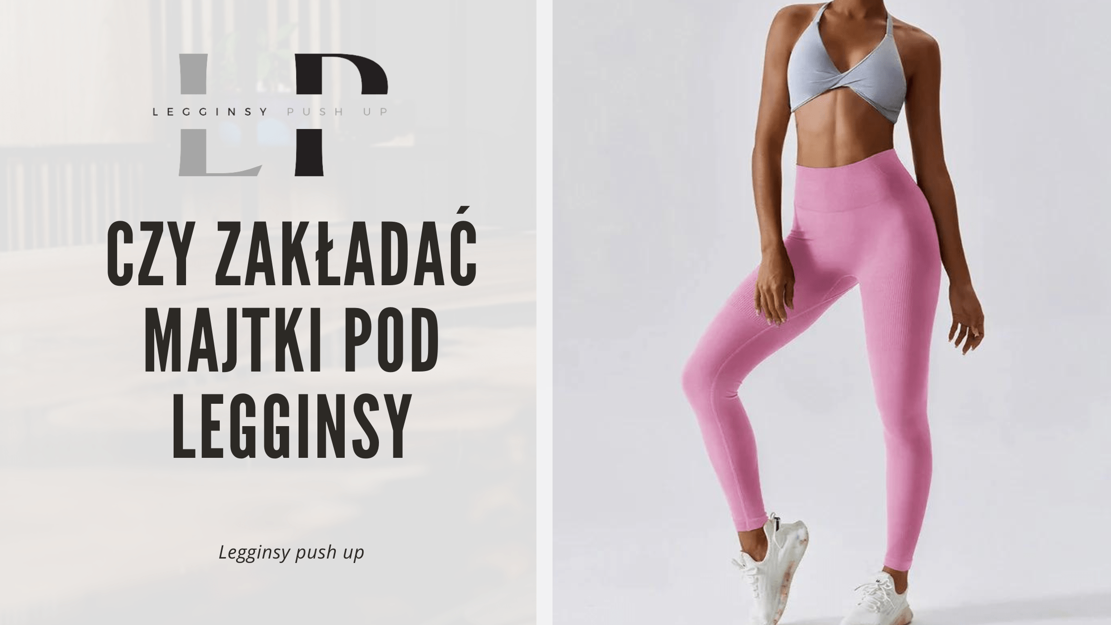 Czy zakładać majtki pod legginsy