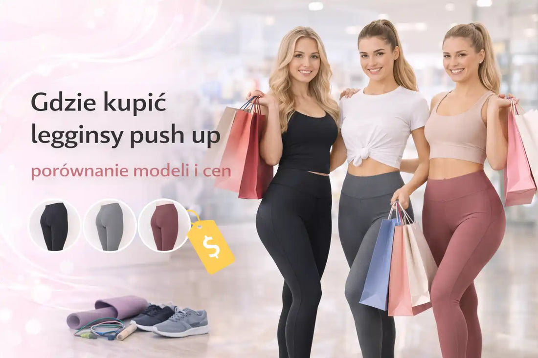 Gdzie kupić legginsy push up porównanie modeli i cen