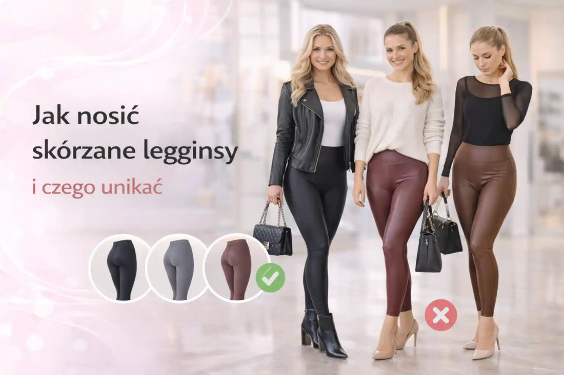 Jak nosić skórzane legginsy i czego unikać