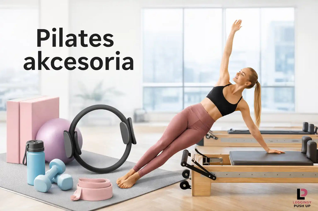 Pilates akcesoria jak wybrać sprzęt do ćwiczeń
